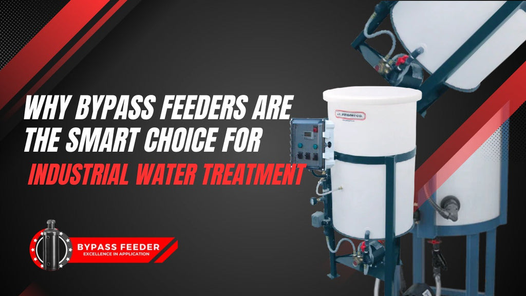Why Bypass Feeders Are the Smart Choice for Industrial Water Treatment